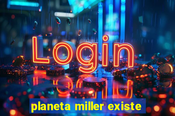 planeta miller existe